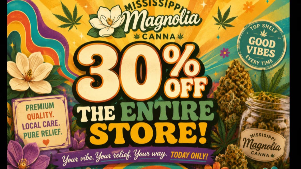 Mississippi Magnolia Canna - Columbus 🚨🌿💚 THE ENTIRE STORE IS 30% OFF! 💚🌿🚨