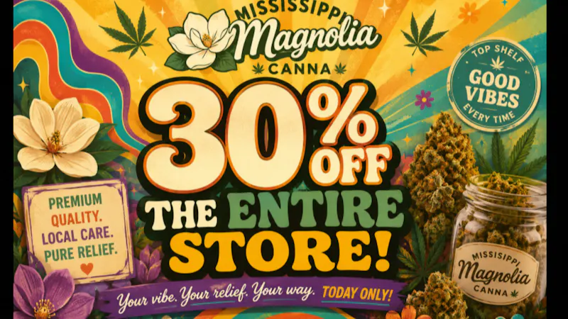 Mississippi Magnolia Canna - Columbus 🚨🌿💚 THE ENTIRE STORE IS 30% OFF! 💚🌿🚨