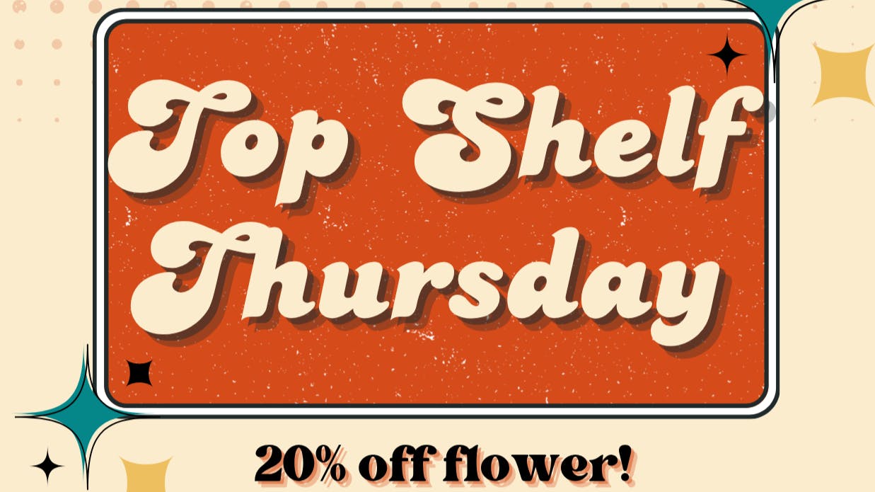 Long Beach Dispensary Top Shelf Thursday | 20% OFF ALL TOP SHELF FLOWER
