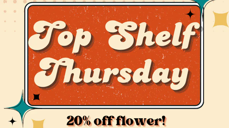 Long Beach Dispensary Top Shelf Thursday | 20% OFF ALL TOP SHELF FLOWER