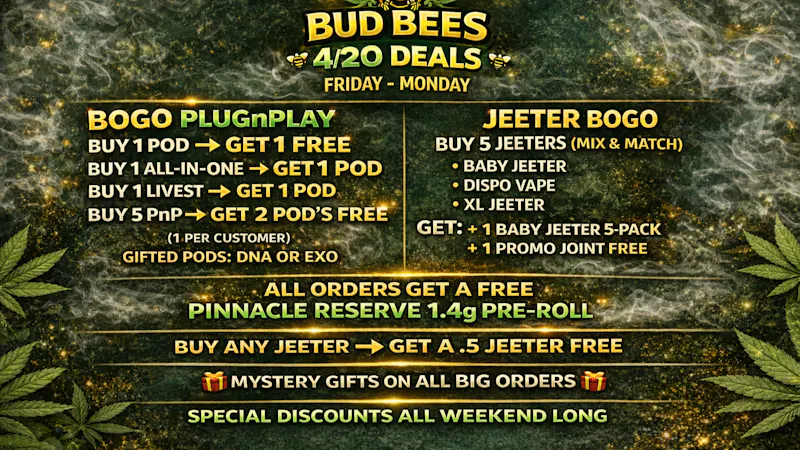 Bud Bees - North Hollywood Happy 4/20 DEALS!!!!