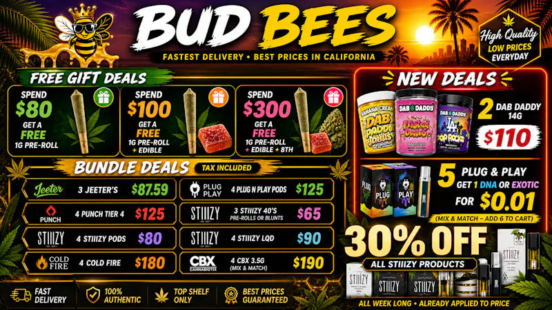 Bud Bees - Santa Clarita Lowest Prices! MORE YOU SPEND, MORE GIFTS YOU GET!