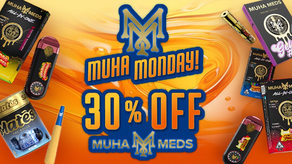 420 Kingdom Muha Monday: 30% Off Muha Meds!