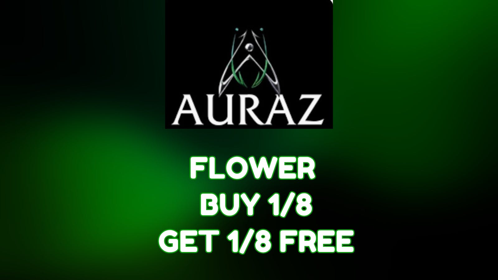 First Class Cannabis AURAZ FLOWER BUY 1/8 GET 1/8 FREE