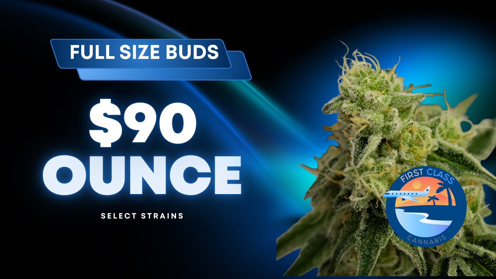 First Class Cannabis $90 OZ FULL SIZE BUDS