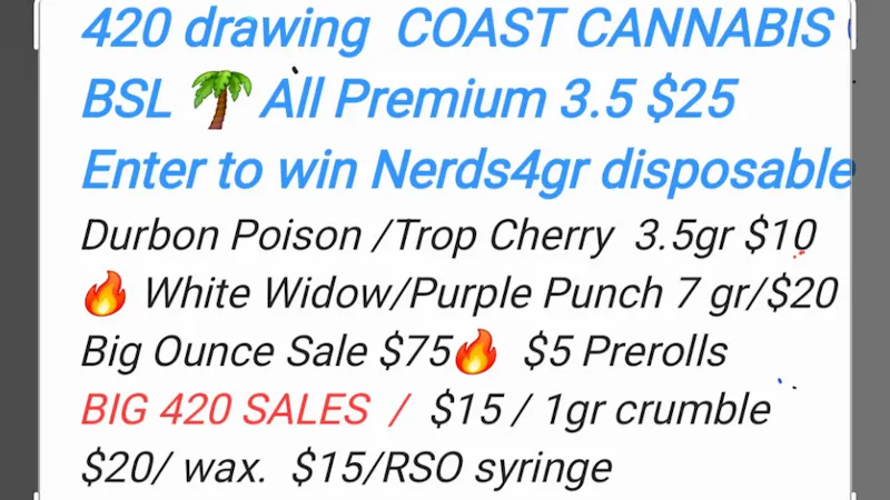 Coast Cannabis 3.5$10 Durbon Poison. 7 gr/ $20 White Widow Durbon
