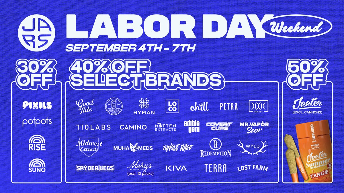JARS Cannabis - Port Huron Labor Day Weekend | 40% Off Select Brands