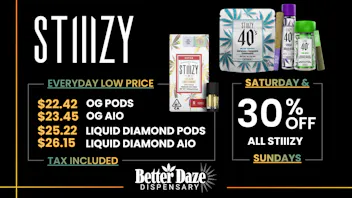 Better Daze Dispensary 30% Off Stiiizy