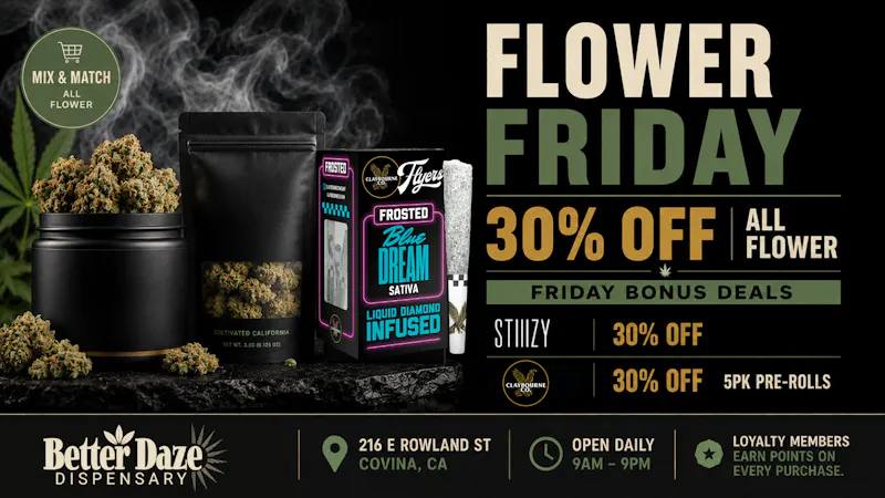 Better Daze Delivery - Covina 30% off all Flower