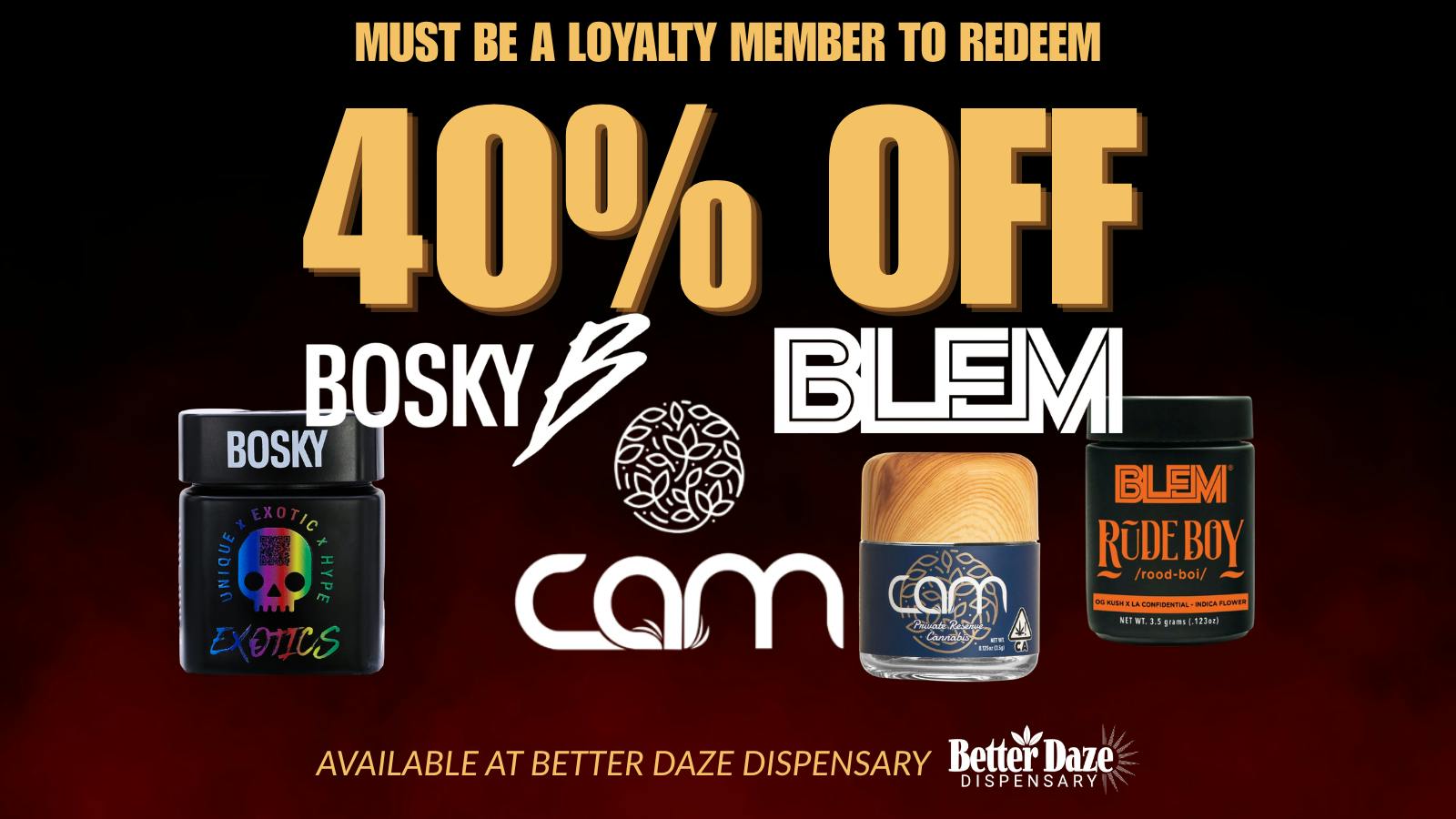 Better Daze Delivery - Covina 40% OFF CAM, BLEM, BOSKY!