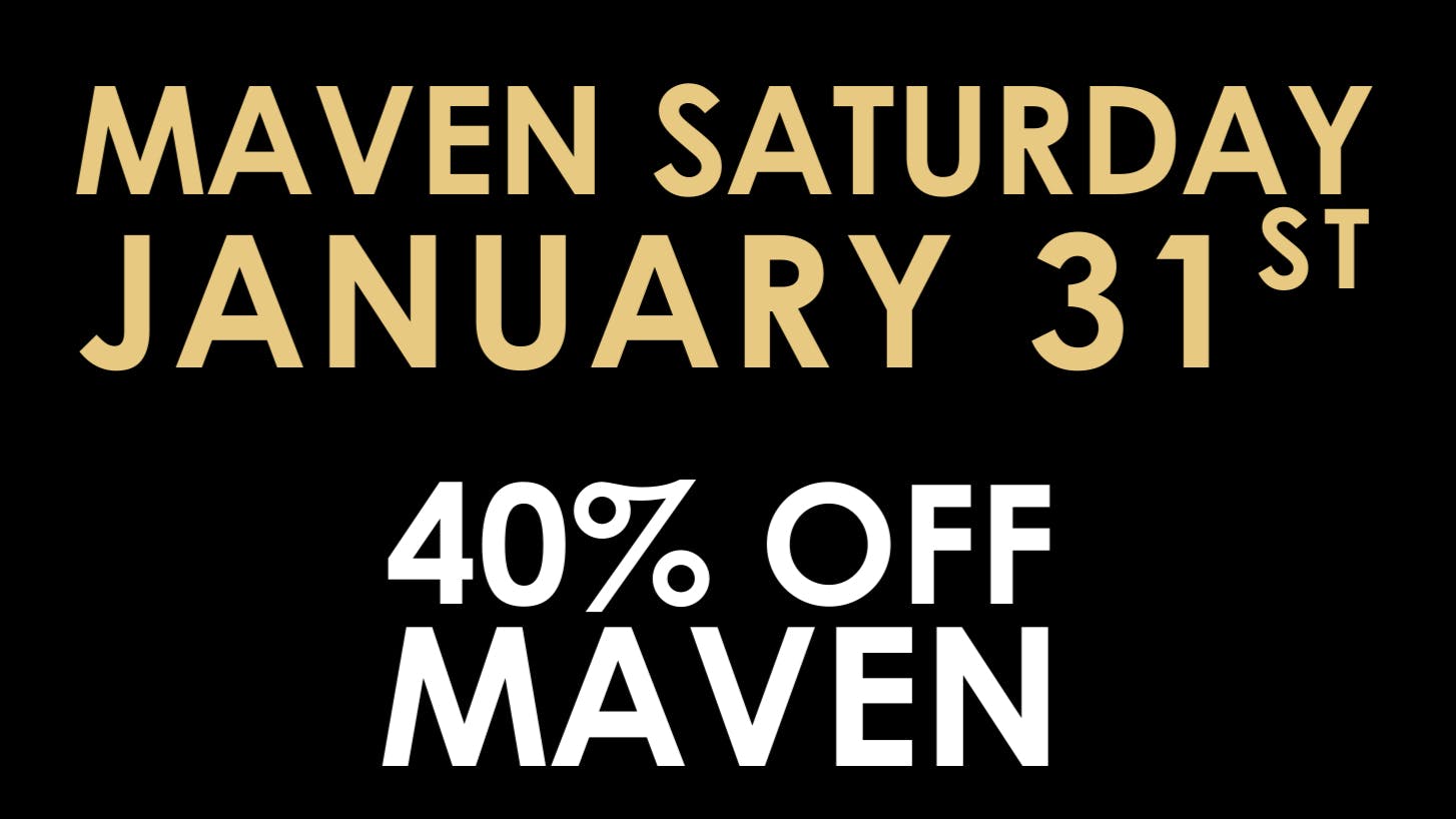 The Maven Store Maven's Last Saturday of the Month Event!!