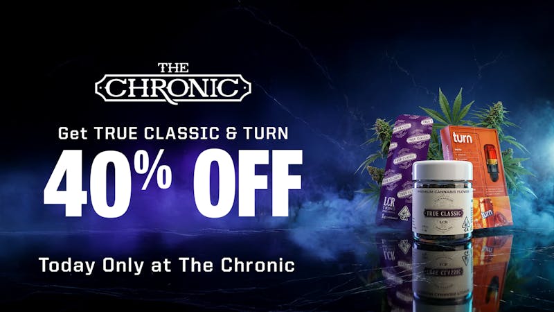 The Chronic 40% OFF TRUE CLASSIC & TURN