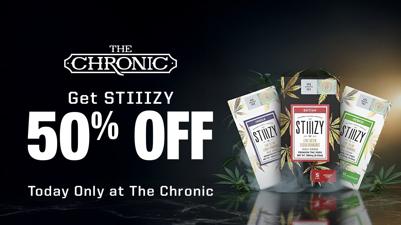 The Chronic 50% OFF STIIIZY MONDAYS