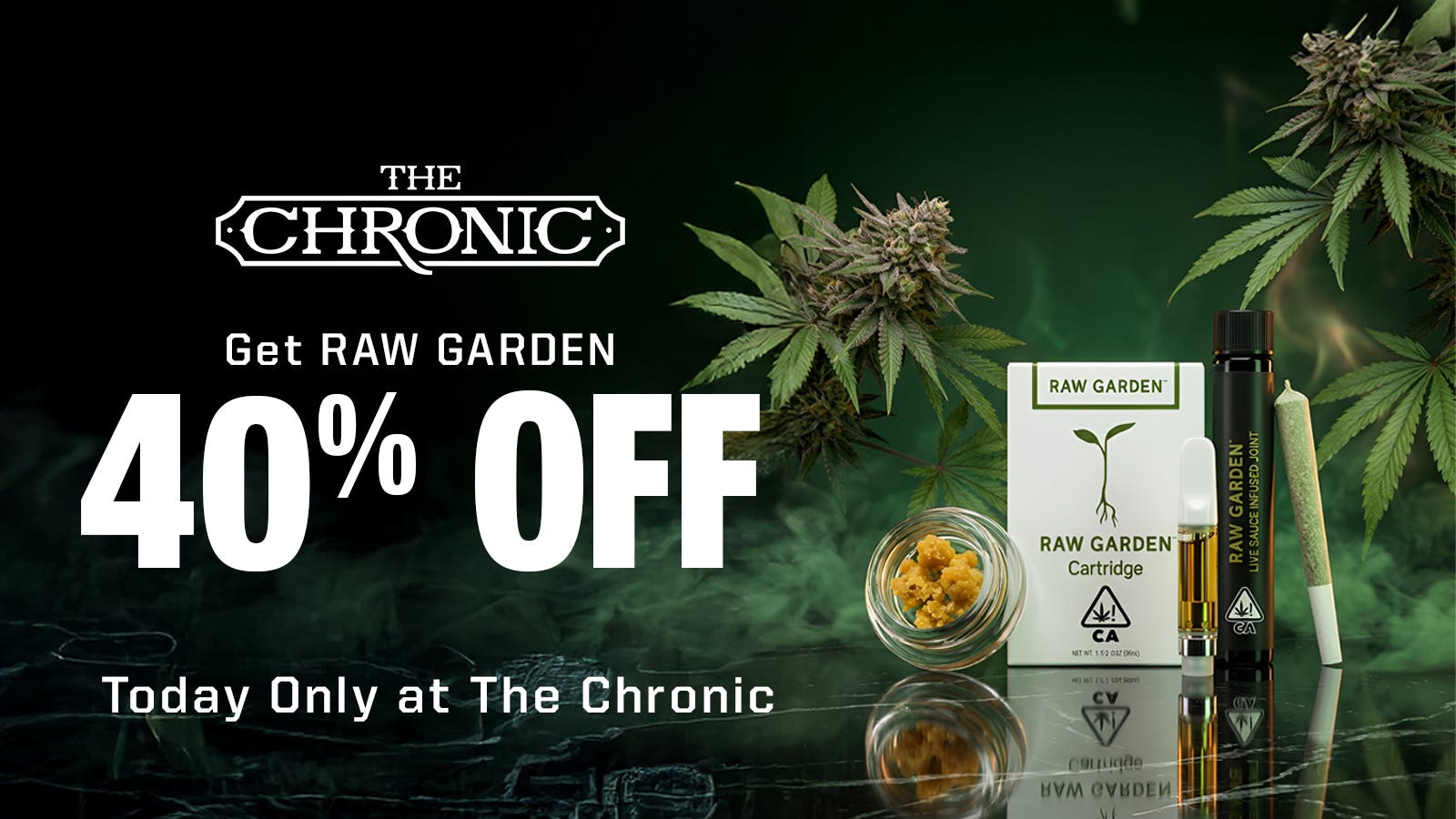 The Chronic 40% OFF RAW GARDEN SUNDAYS