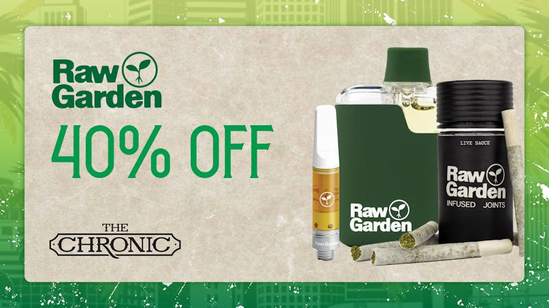 The Chronic 40% OFF RAW GARDEN SUNDAYS