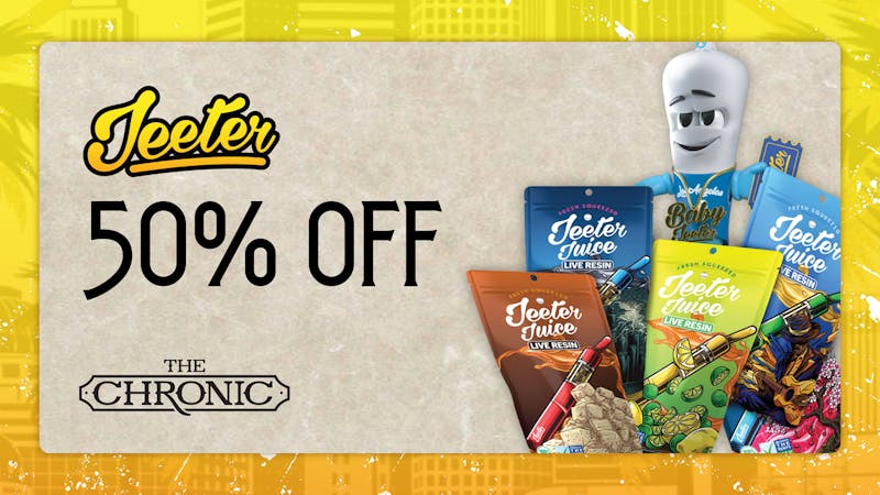 The Chronic 50% OFF JEETER TUESDAYS