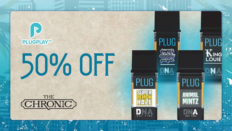 The Chronic 50% OFF PLUGPLAY WEDNESDAYS