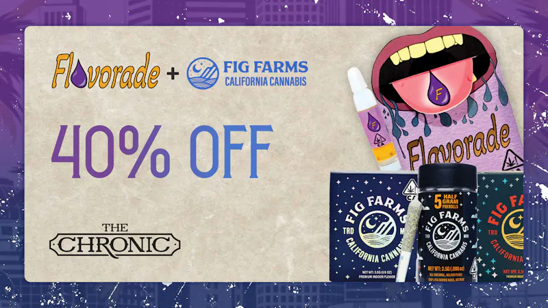The Chronic 40% OFF FIG FARMS | UPNORTH | DUFFYS | FLAVORADE