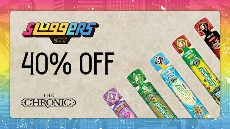 The Chronic 40% OFF SLUGGERS SATURDAYS