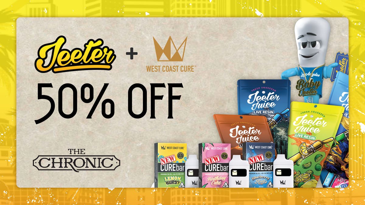 The Chronic 50% OFF JEETER & WEST COAST CURE TUESDAYS