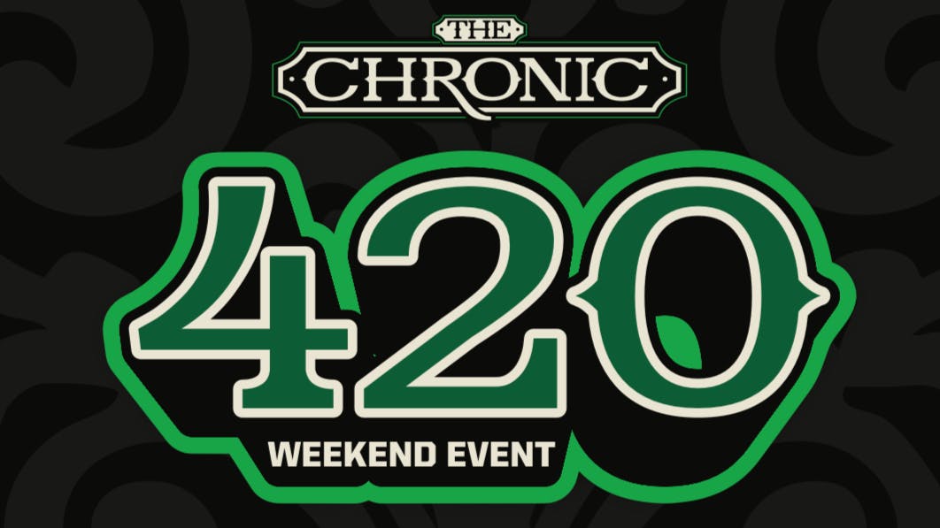The Chronic 🍃 420 WEEKEND 🍃