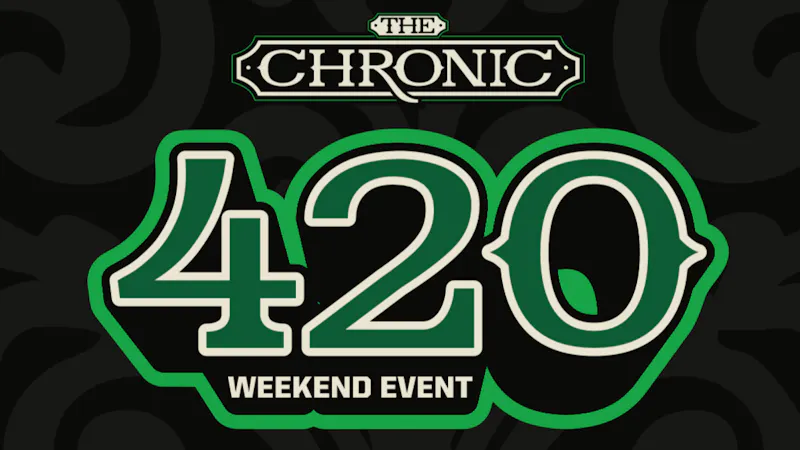 The Chronic 🍃 420 WEEKEND 🍃