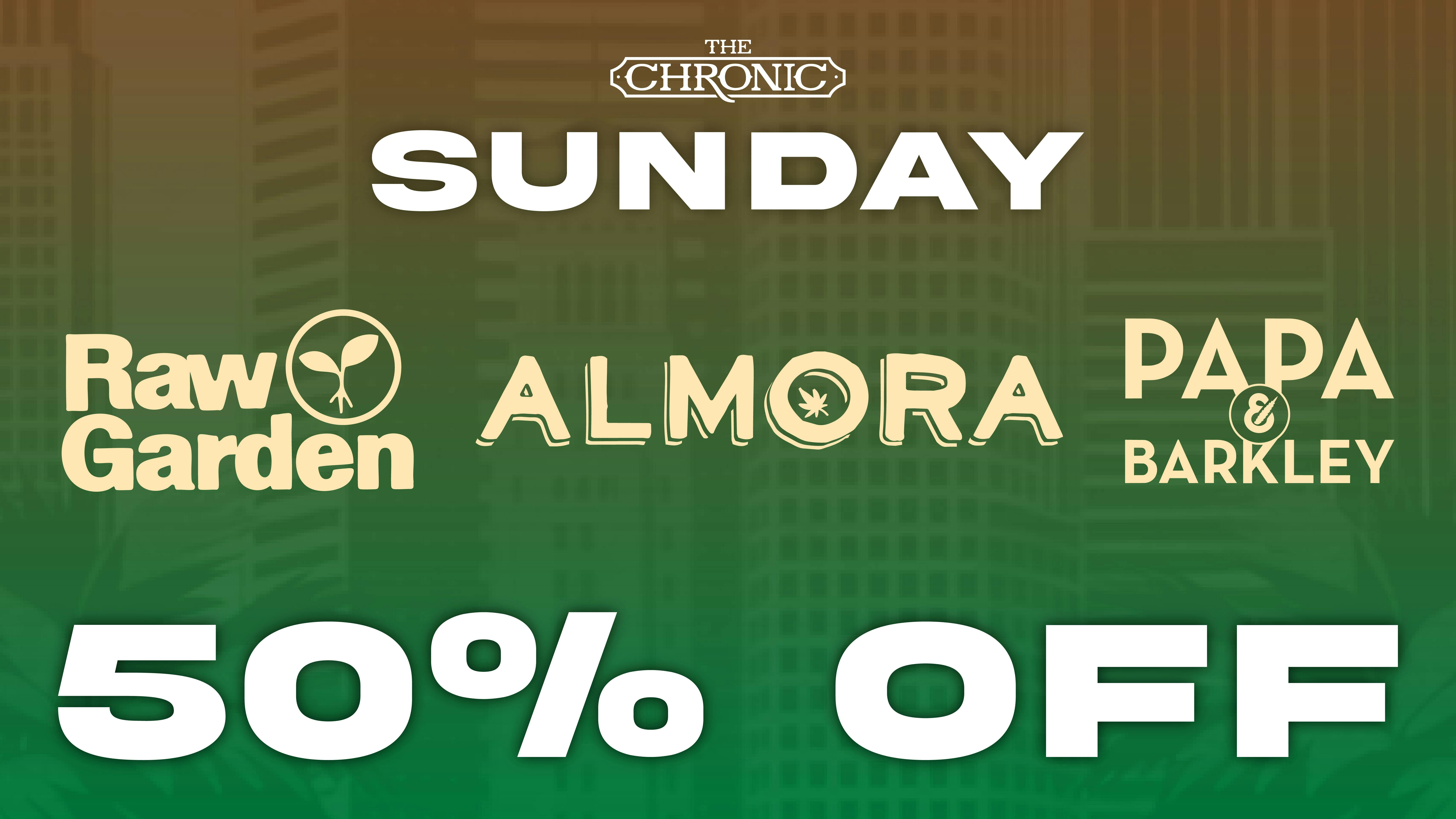 The Chronic 50% OFF RAW GARDEN, ALMORA, PAPA & BARKLEY
