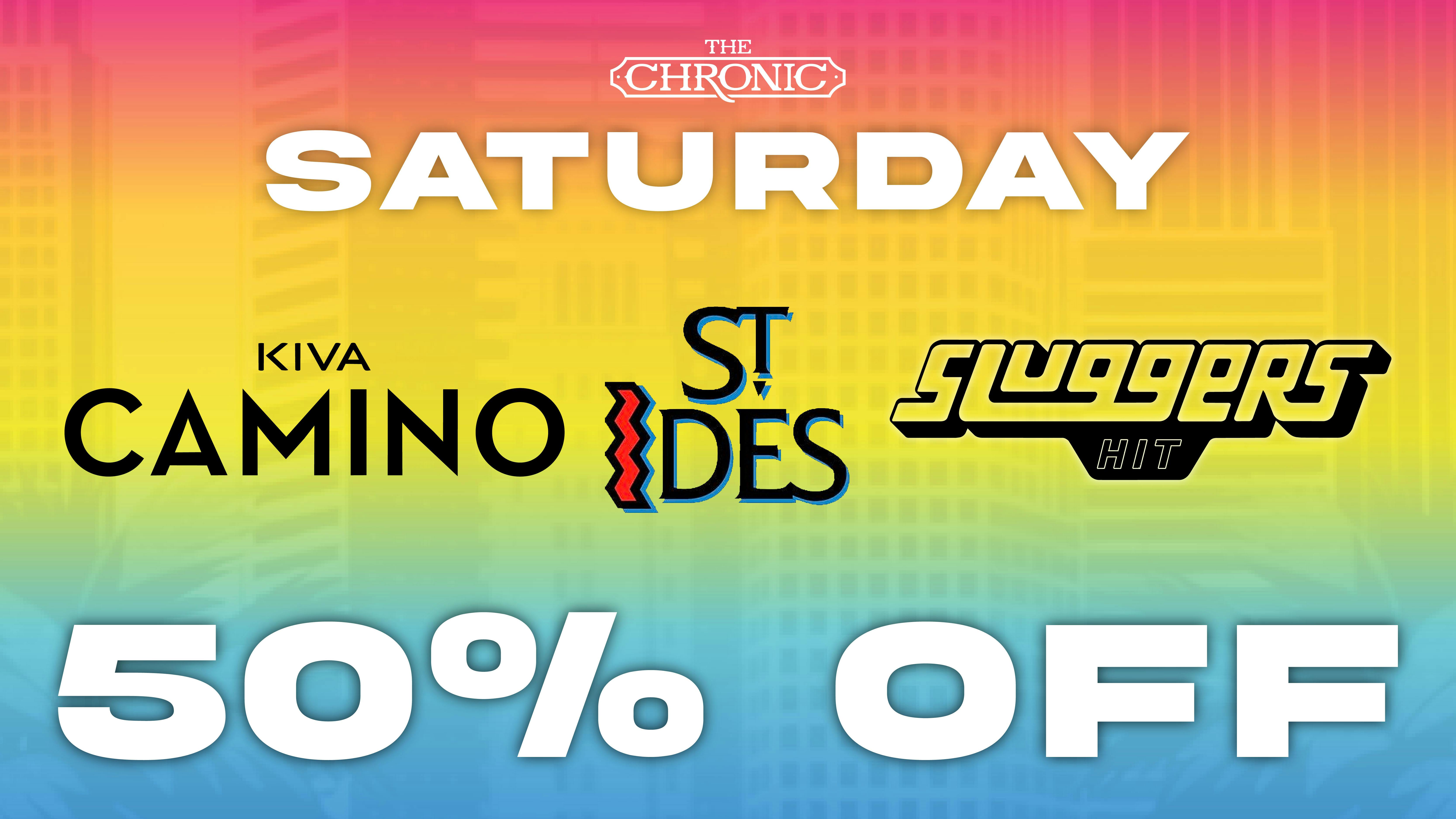 The Chronic 50% OFF SLUGGERS, ST. IDES, KIVA CAMINO
