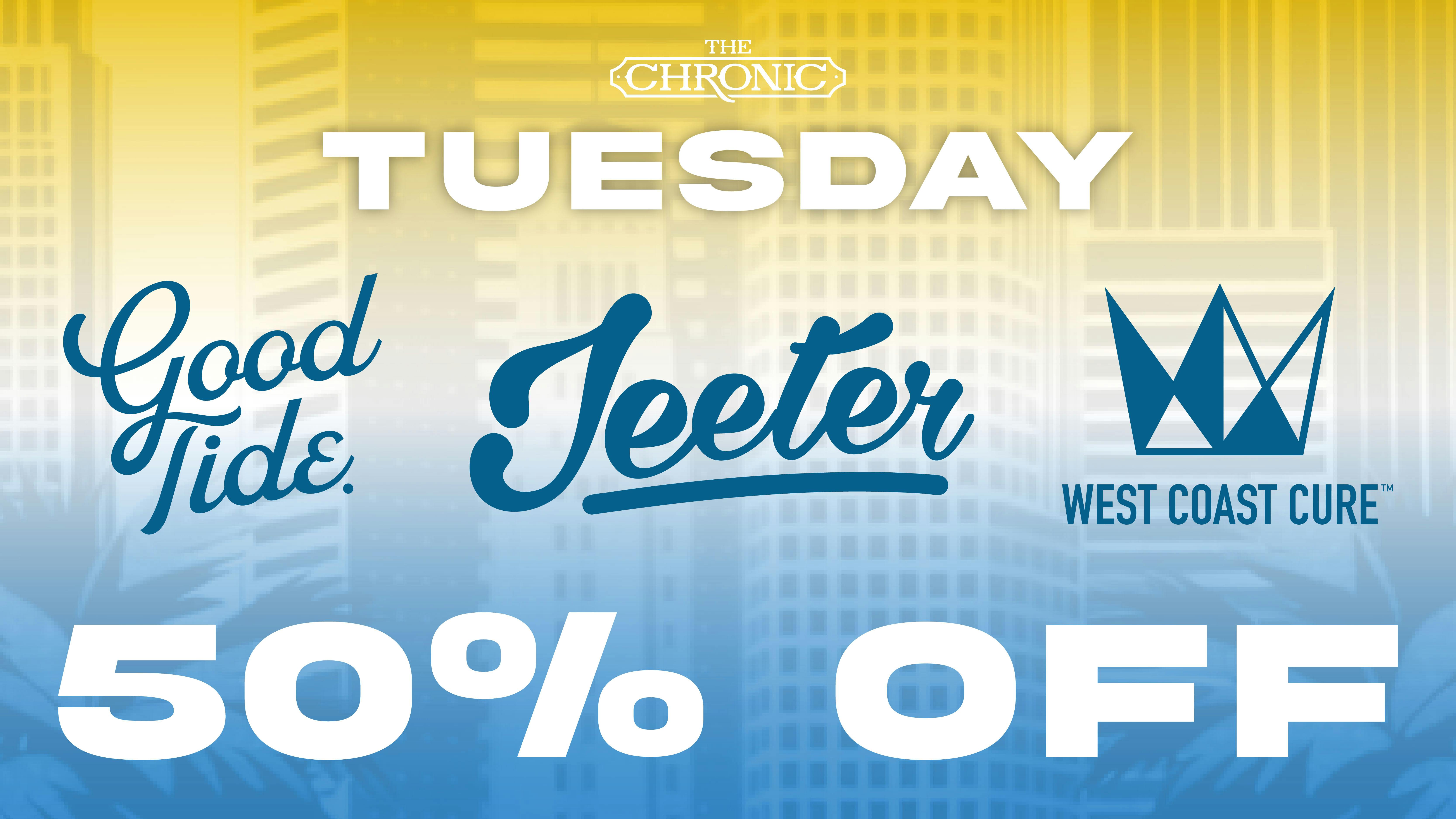 The Chronic 50% OFF JEETER, GOOD TIDE, WEST COAST CURE