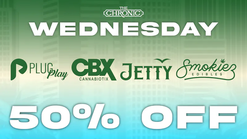 The Chronic 50% OFF CBX, PLUGPLAY, SMOKIEZ, JETTY
