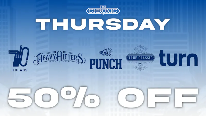 The Chronic 50% OFF TURN, TRUE CLASSIC, PUNCH, 710LABS, & MORE