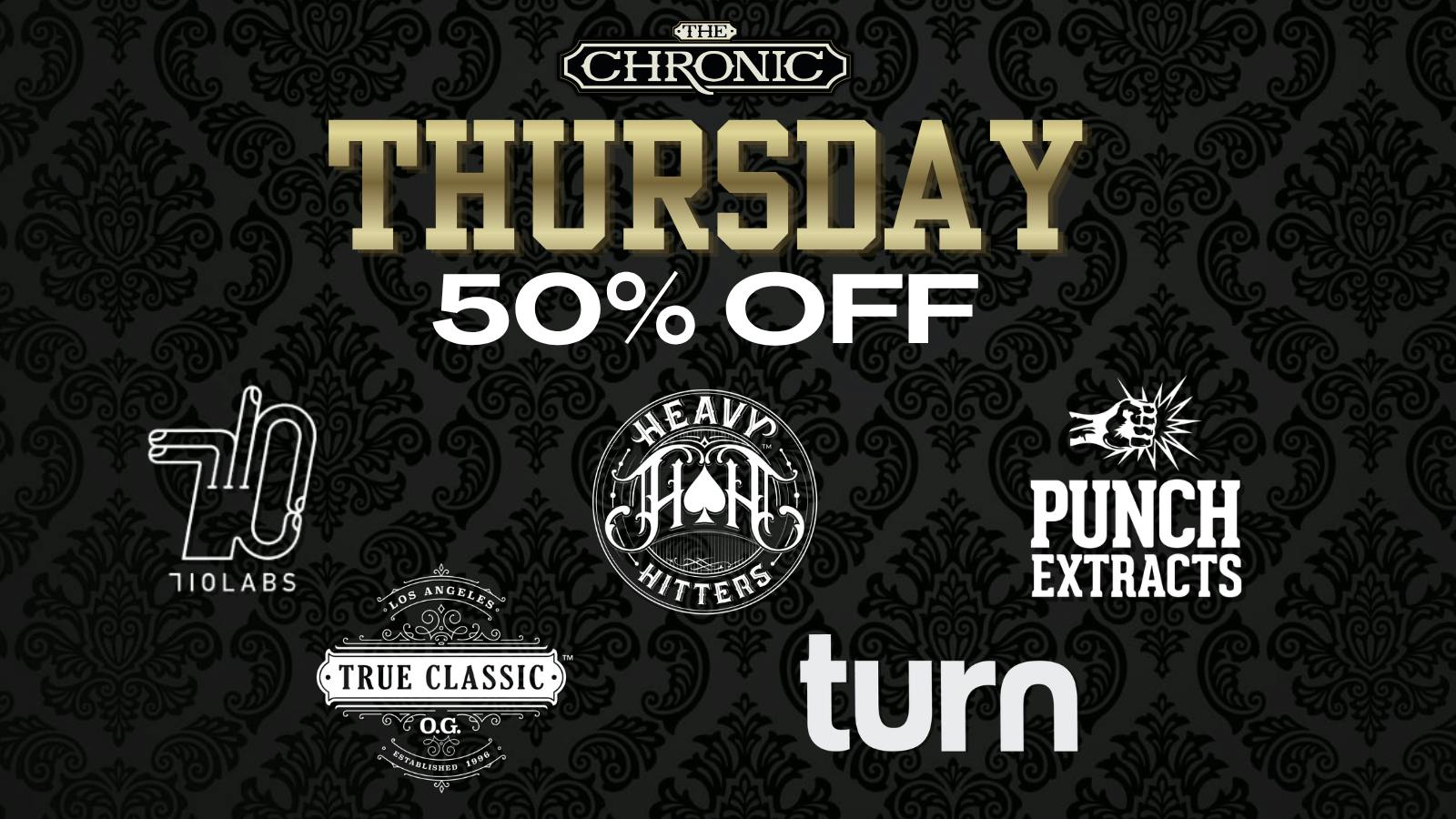 The Chronic 50% OFF TURN, TRUE CLASSIC, PUNCH, 710LABS, & MORE