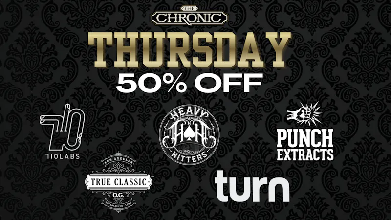 The Chronic 50% OFF TURN, TRUE CLASSIC, PUNCH, 710LABS, & MORE
