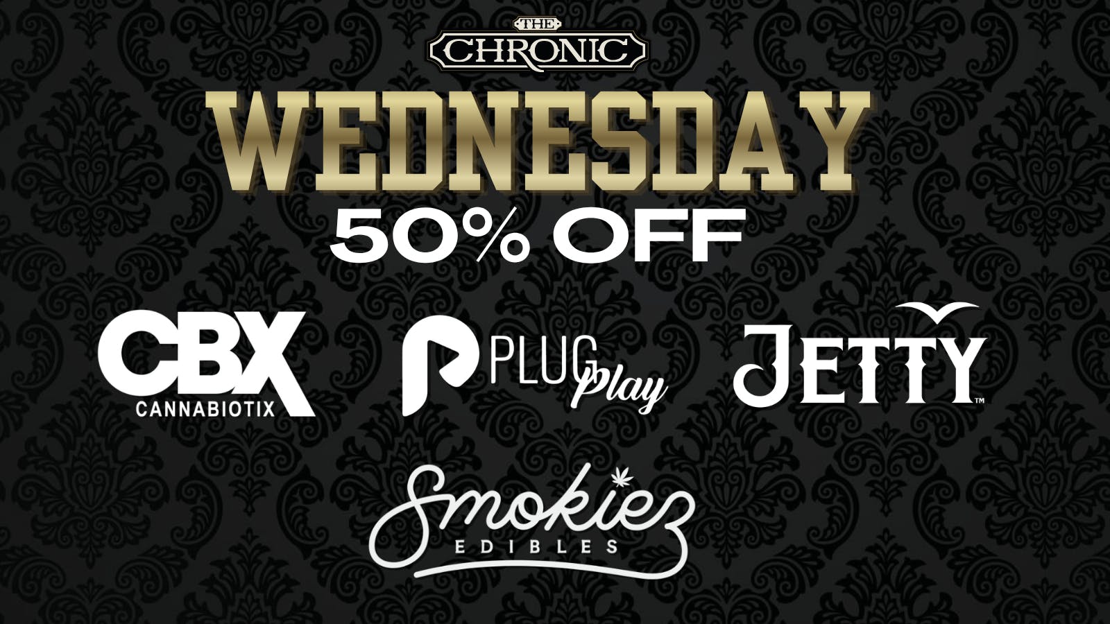 The Chronic 50% OFF CBX, PLUGPLAY, SMOKIEZ, JETTY