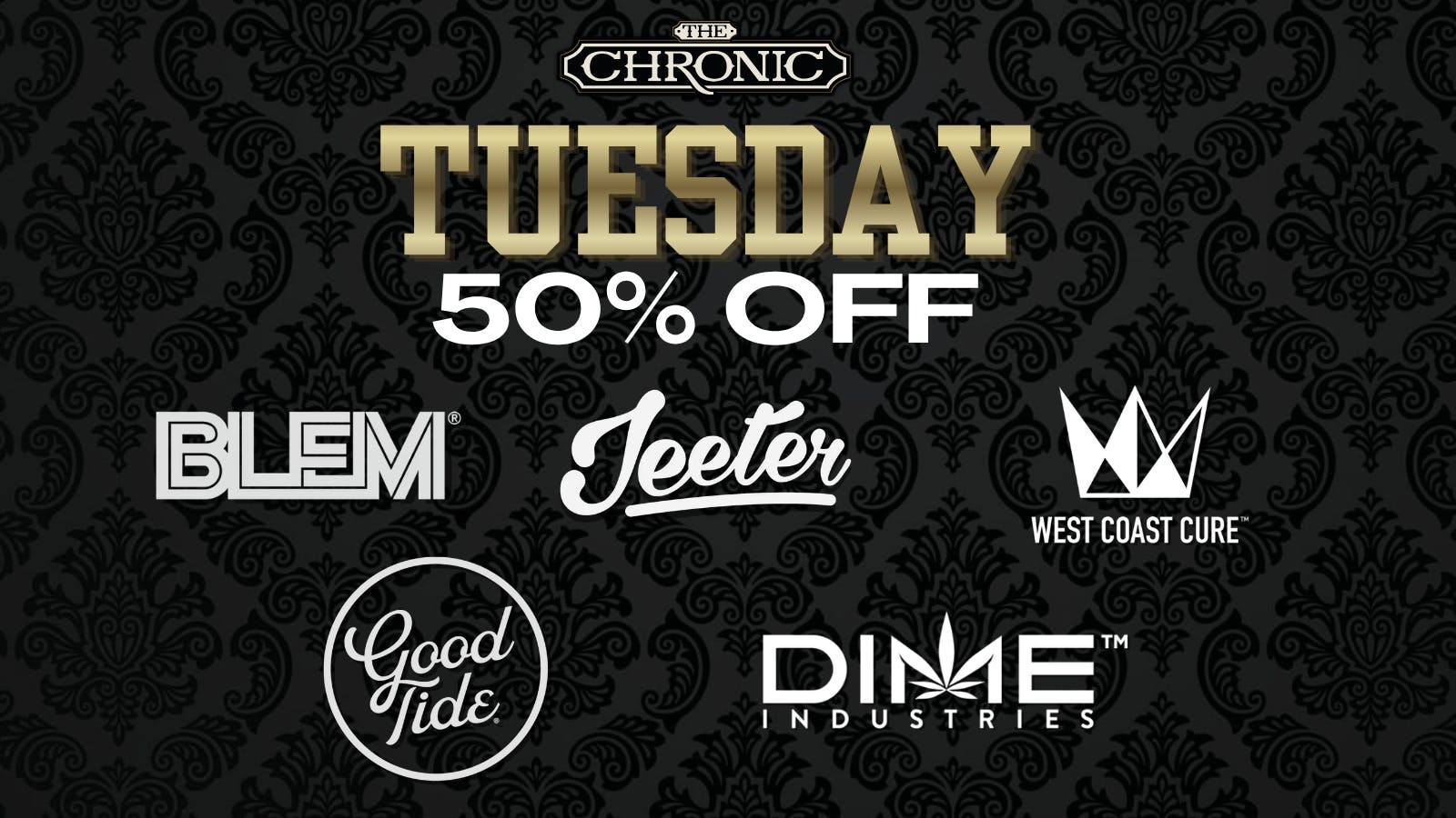 The Chronic 50% OFF JEETER, GOOD TIDE, WEST COAST CURE, & MORE