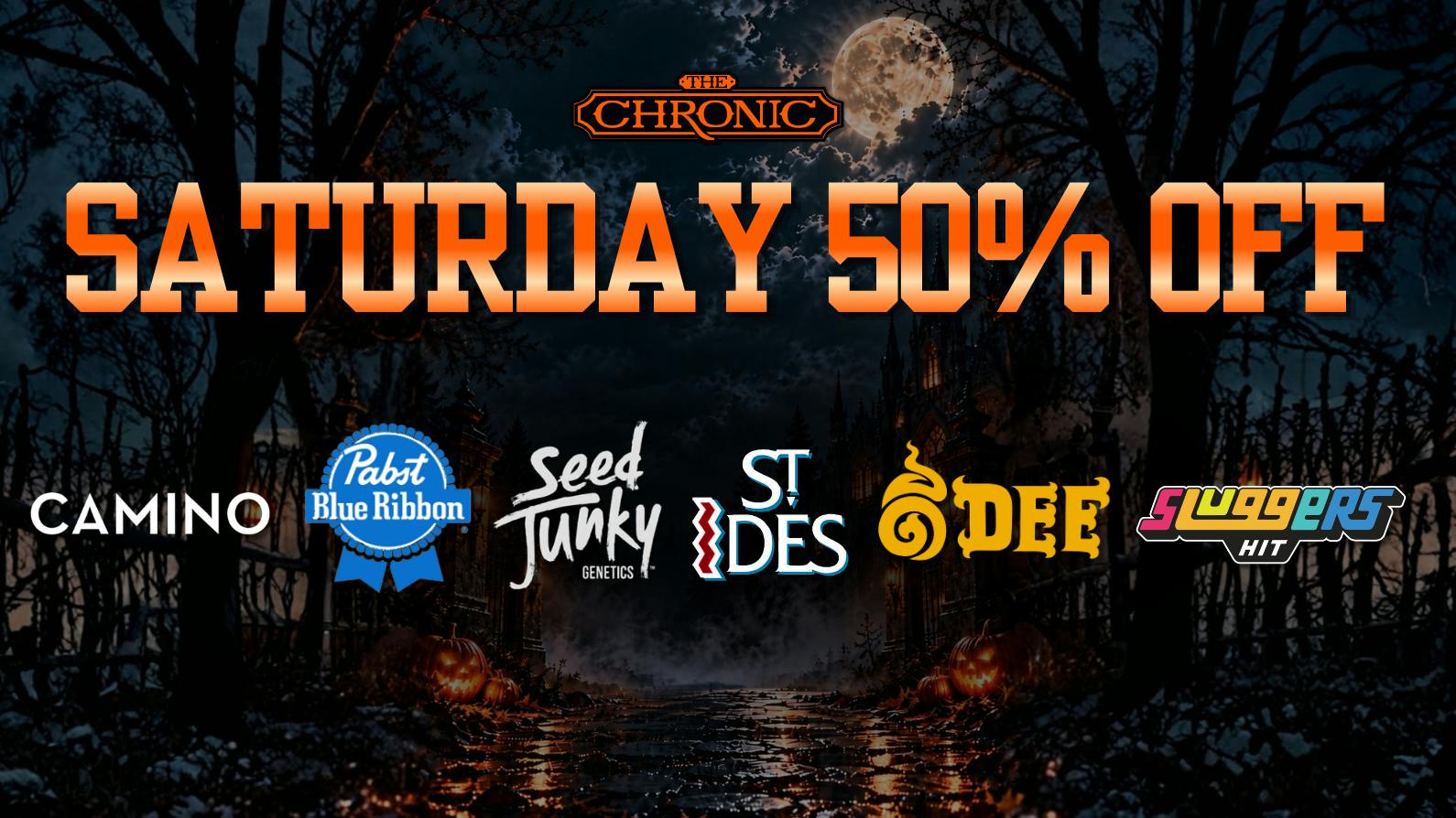 The Chronic 50% OFF SATURDAY DEALS
