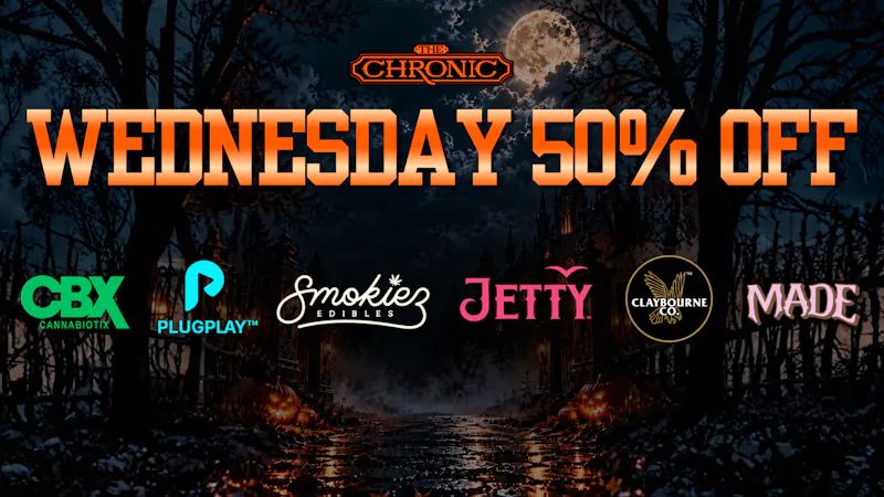 The Chronic 50% OFF WEDNESDAY DEALS
