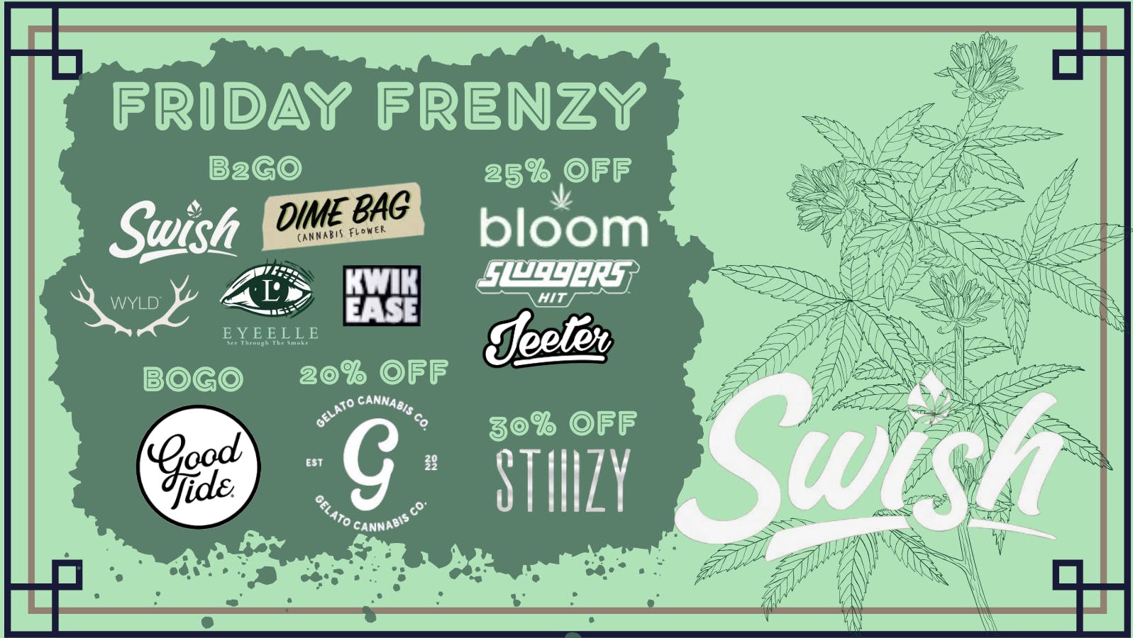 Swish Cannabis NoHo - All Taxes Included North Hollywood FADED FRIDAY! ~*Deals all over*~