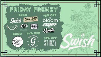 Swish Cannabis NoHo - All Taxes Included North Hollywood FADED FRIDAY! ~*Deals all over*~