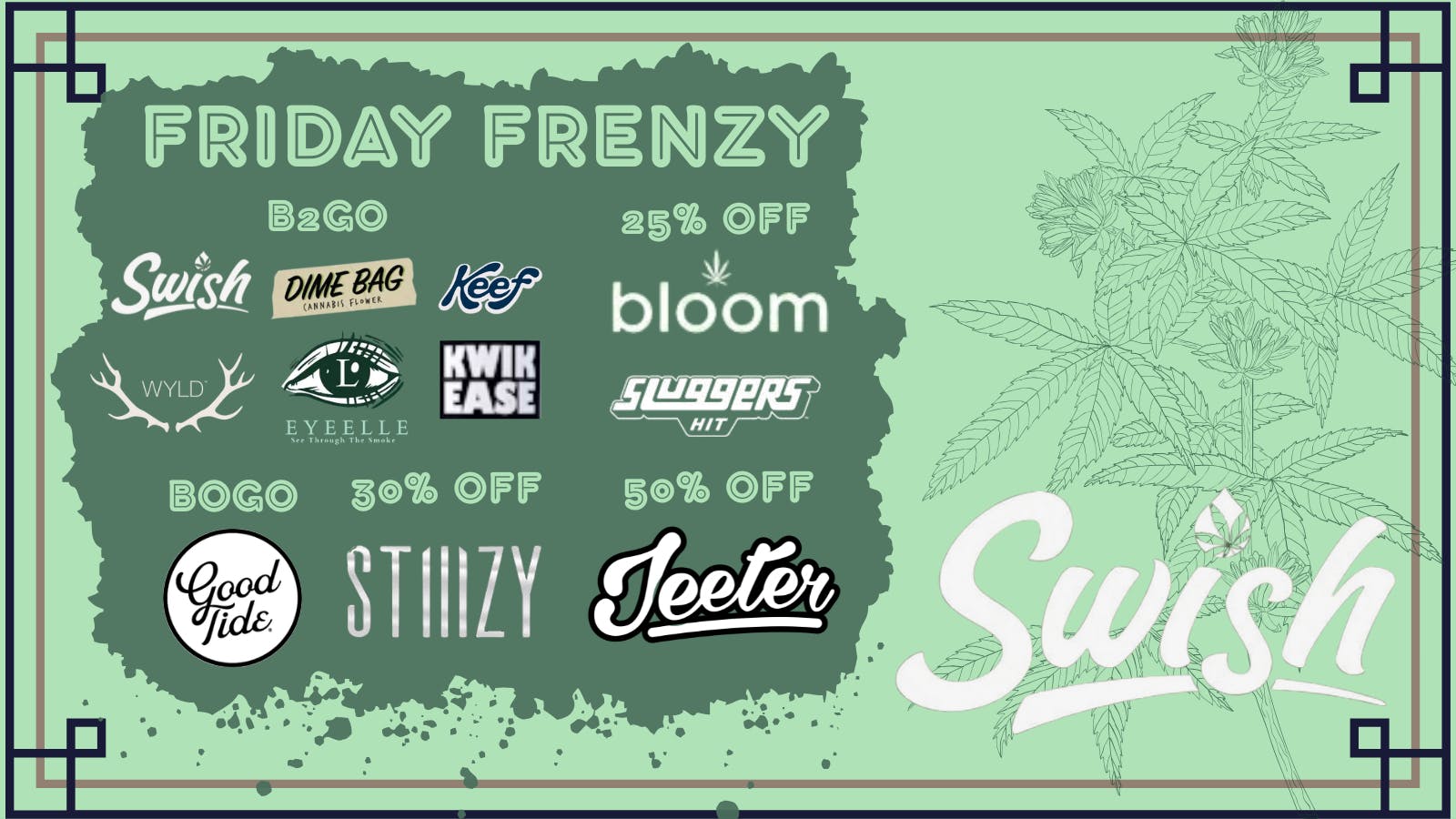 Swish Cannabis NoHo - All Taxes Included North Hollywood FADED FRIDAY! ~*Deals all over*~