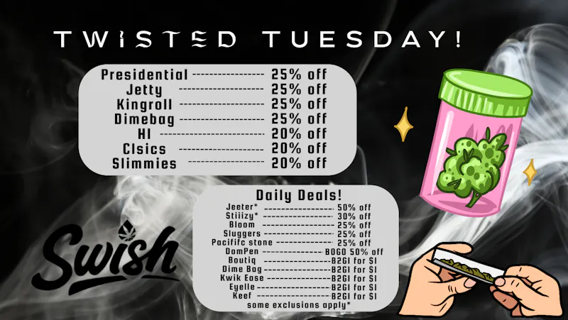 Swish Cannabis NoHo - All Taxes Included North Hollywood TWISTED TUESDAY! ~*Deals on Pre-Rolls*~