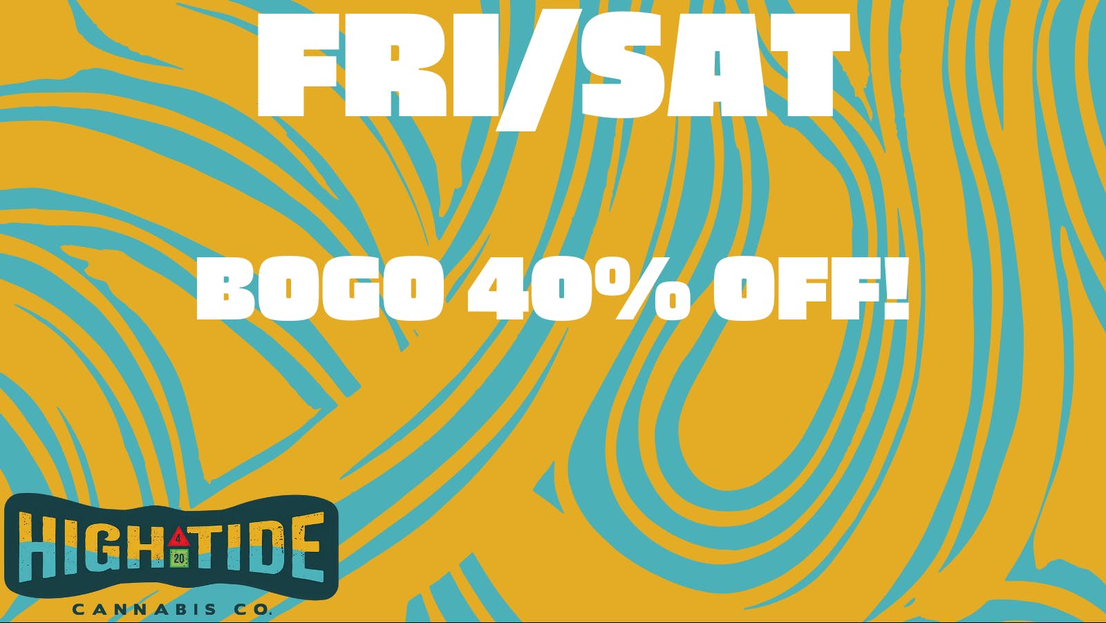 Hightide Cannabis BOGO 40% Day!