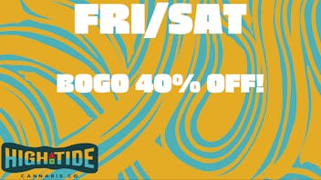 Hightide Cannabis BOGO 40% Day!