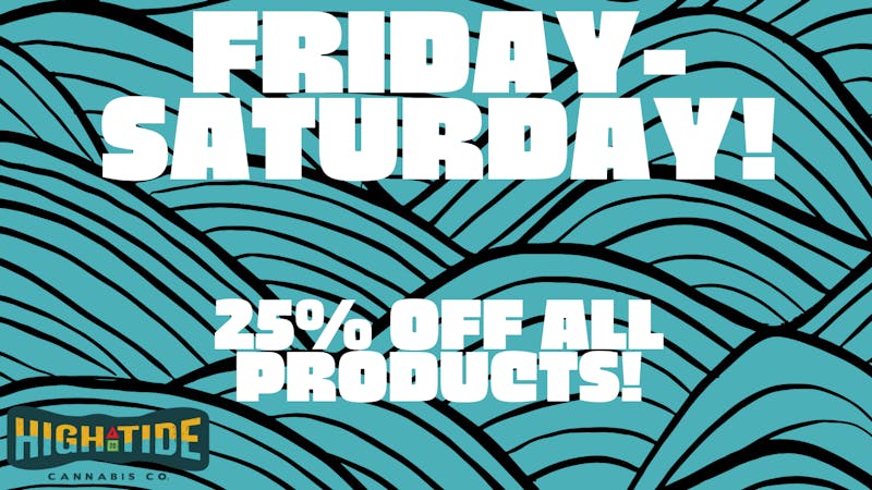 Hightide Cannabis 25% OFF ALL CANNABIS PRODUCTS!