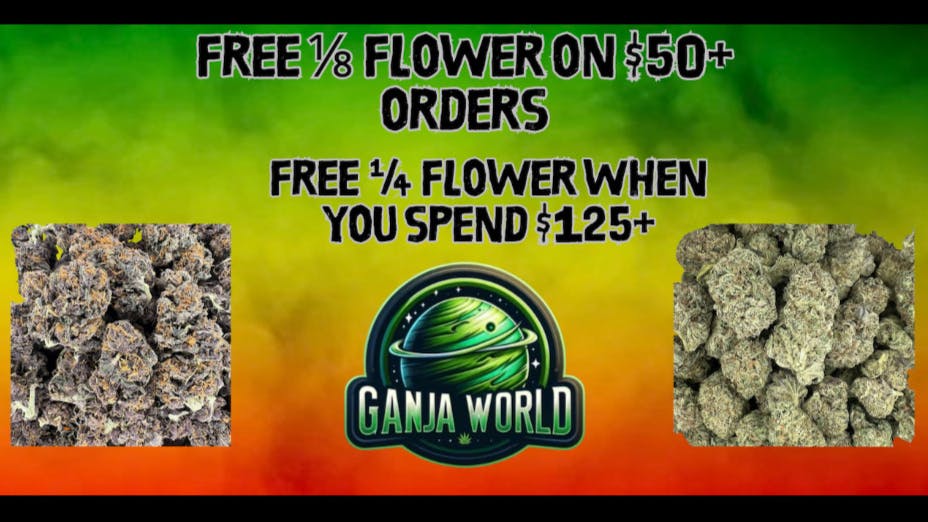 Ganja World FREE 1/8th & 1/4 flower today!