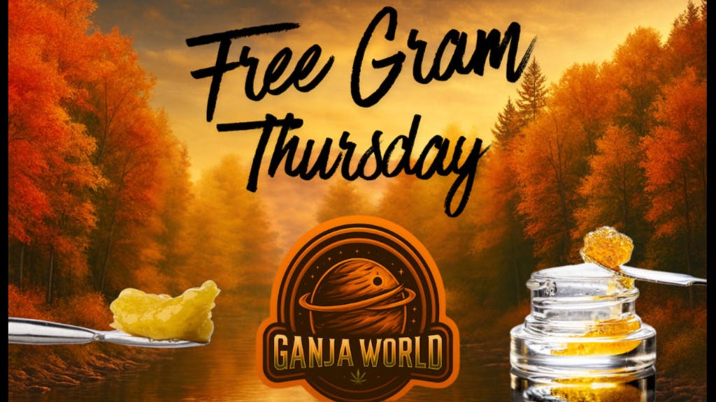 Ganja World Free gram thursday! 😮‍💨