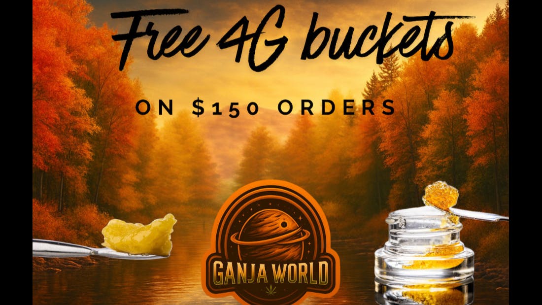 Ganja World FREE 4G BUCKETS!