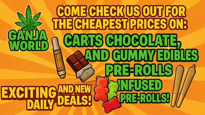 Ganja World - Bangor Huge deals at Ganja World