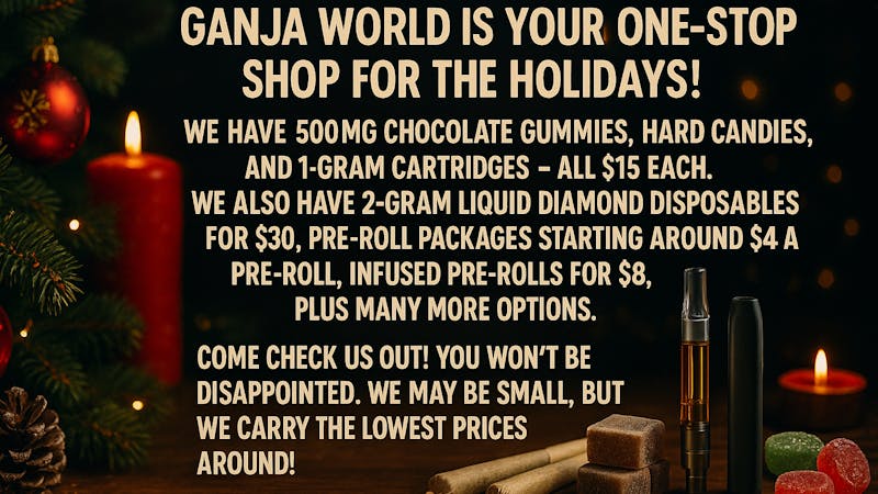 Ganja World - Bangor Huge holiday deals