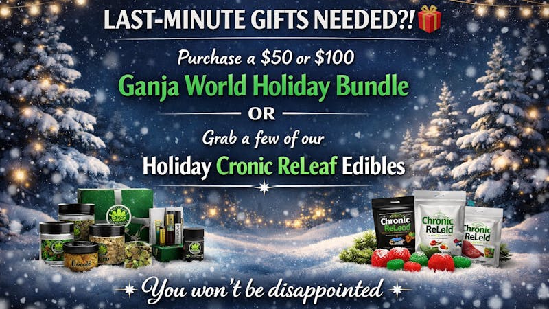 Ganja World - Bangor Last minute gifts needed?